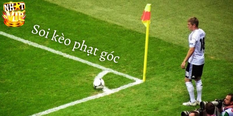 Kinh nghiệm khi soi kèo phạt góc luôn giành chiến thắng